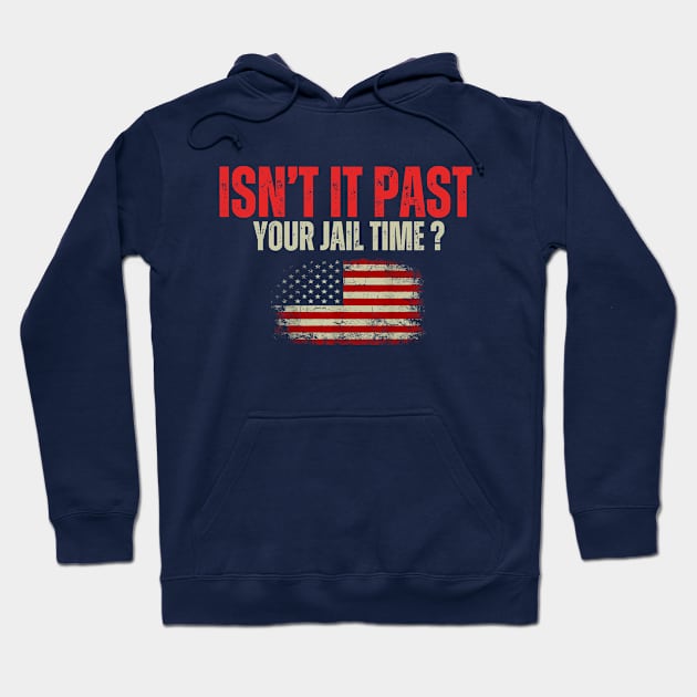 Isn't it past your jail time Hoodie by WILLER